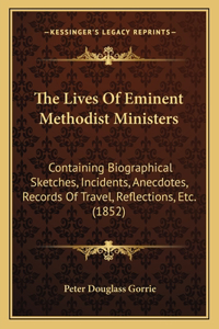 Lives Of Eminent Methodist Ministers