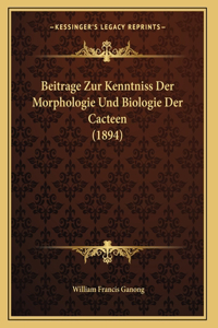 Beitrage Zur Kenntniss Der Morphologie Und Biologie Der Cacteen (1894)