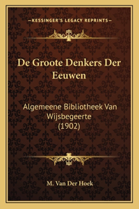 De Groote Denkers Der Eeuwen