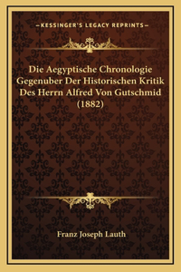 Die Aegyptische Chronologie Gegenuber Der Historischen Kritik Des Herrn Alfred Von Gutschmid (1882)