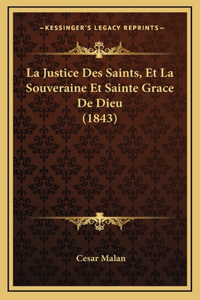 La Justice Des Saints, Et La Souveraine Et Sainte Grace De Dieu (1843)