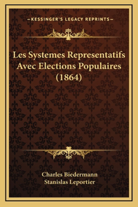 Les Systemes Representatifs Avec Elections Populaires (1864)