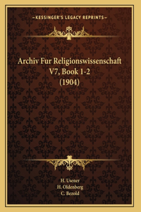 Archiv Fur Religionswissenschaft V7, Book 1-2 (1904)