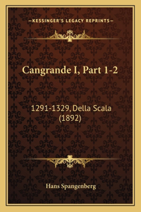 Cangrande I, Part 1-2