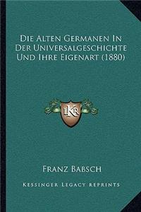 Alten Germanen In Der Universalgeschichte Und Ihre Eigenart (1880)