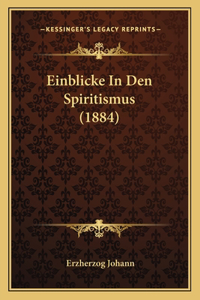 Einblicke In Den Spiritismus (1884)