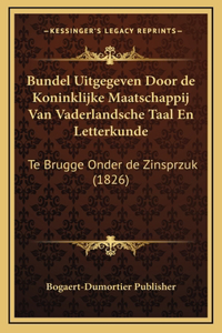 Bundel Uitgegeven Door de Koninklijke Maatschappij Van Vaderlandsche Taal En Letterkunde