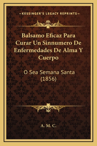 Balsamo Eficaz Para Curar Un Sinnumero De Enfermedades De Alma Y Cuerpo