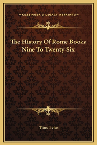 The History Of Rome Books Nine To Twenty-Six