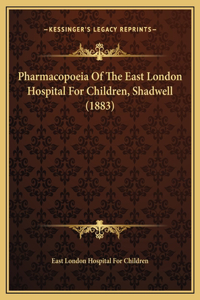 Pharmacopoeia Of The East London Hospital For Children, Shadwell (1883)