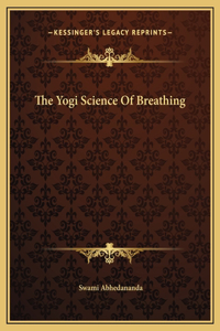 The Yogi Science Of Breathing