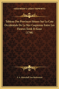 Tableau Des Provinces Situees Sur La Cote Occidentale De La Mer Caspienne Entre Les Fleuves Terek Et Kour (1798)