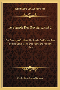 Le Vignole Des Ouvriers, Part 2