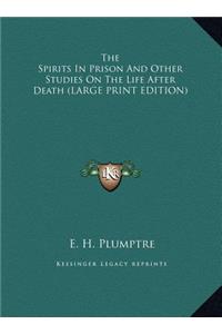 The Spirits in Prison and Other Studies on the Life After Death