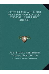 Letters of Mrs. Ann Biddle Wilkinson from Kentucky, 1788-1789