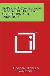 Ek-Klesia A Compilation Embodying Teaching, Correction And Direction