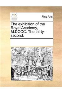 The Exhibition of the Royal Academy, M.DCCC. the Thirty-Second.
