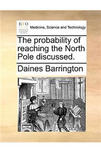 The Probability of Reaching the North Pole Discussed.