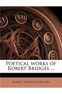 Poetical Works of Robert Bridges ...