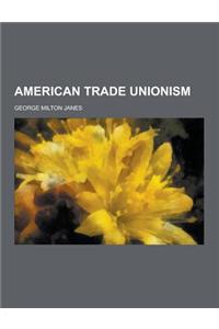 American Trade Unionism