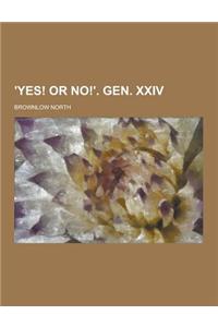 'Yes! or No!'. Gen. XXIV