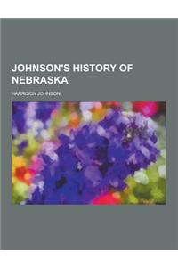 Johnson's History of Nebraska