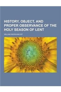 History, Object, and Proper Observance of the Holy Season of Lent