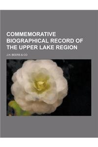 Commemorative Biographical Record of the Upper Lake Region