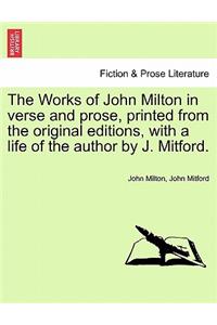 Works of John Milton in Verse and Prose, Printed from the Original Editions, with a Life of the Author by J. Mitford.