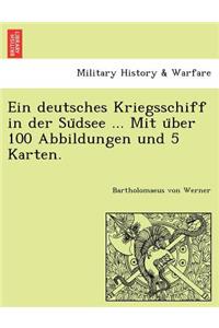 Ein deutsches Kriegsschiff in der Südsee ... Mit über 100 Abbildungen und 5 Karten.