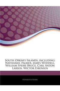 Articles on South Orkney Islands, Including: Nathaniel Palmer, James Weddell, William Speirs Bruce, Carl Anton Larsen, Wictor Esbensen