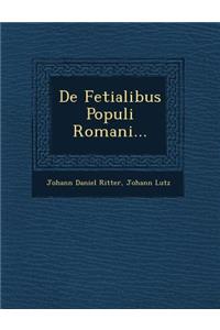de Fetialibus Populi Romani...