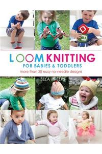 Loom Knitting for Babies & Toddlers