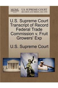U.S. Supreme Court Transcript of Record Federal Trade Commission V. Fruit Growers' Exp