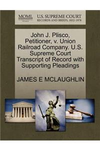John J. Plisco, Petitioner, V. Union Railroad Company. U.S. Supreme Court Transcript of Record with Supporting Pleadings