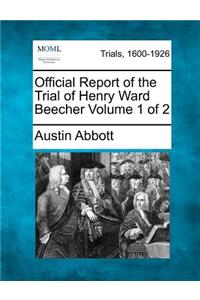 Official Report of the Trial of Henry Ward Beecher Volume 1 of 2