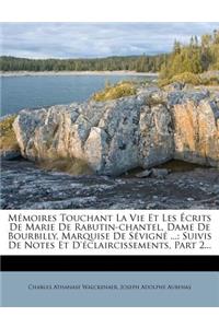 Memoires Touchant La Vie Et Les Ecrits de Marie de Rabutin-Chantel, Dame de Bourbilly, Marquise de Sevigne ...