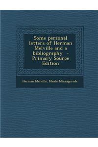 Some Personal Letters of Herman Melville and a Bibliography
