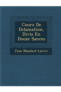 Cours de D Clamation, Divis En Douze S Ances