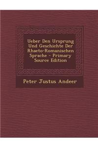 Ueber Den Ursprung Und Geschichte Der Rhaeto-Romanischen Sprache