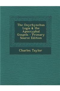 The Oxyrhynchus Logia & the Apocryphal Gospels