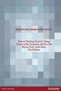 Critical Thinking: Tools for Taking Charge of Your Learning and Your Life