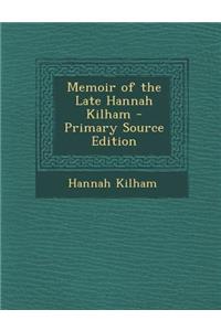 Memoir of the Late Hannah Kilham - Primary Source Edition