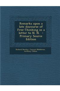 Remarks Upon a Late Discourse of Free-Thinking in a Letter to N. N.