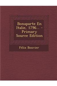 Bonaparte En Italie, 1796...