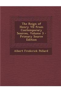 The Reign of Henry VII from Contemporary Sources, Volume 3 - Primary Source Edition