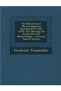 Die Mannheimer Meteorologische Gesellschaft (1780-1795).
