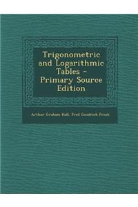 Trigonometric and Logarithmic Tables