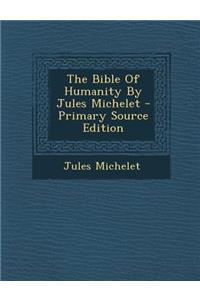 The Bible of Humanity by Jules Michelet