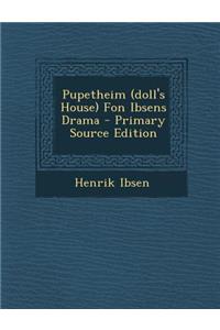Pupetheim (Doll's House) Fon Ibsens Drama - Primary Source Edition